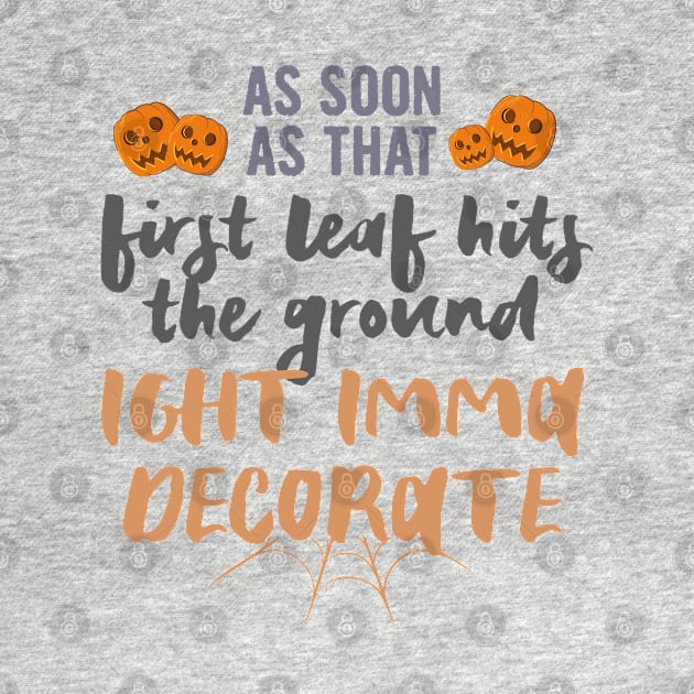 As soon as that first leaf hits the ground.., halloween gift idea 2022 by Myteeshirts